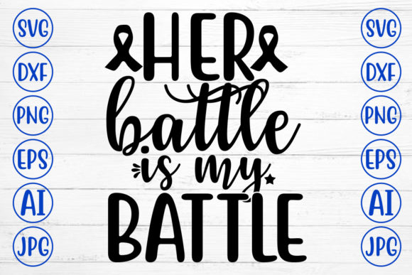 HER BATTLE is MY BATTLE Graphics for Real Crafting Projects