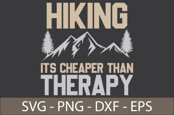 Hiking It’s Cheaper Than Therapy SVG Cut File for Crafts and Graphics