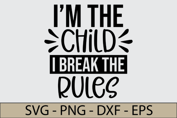 I Am the Child I Break the Rules SVG – A Bold Graphic Design Asset for Crafts and Creative Brands
