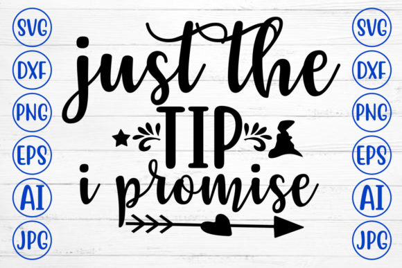 JUST the TIP I PROMISE – A Graphics Asset for Crafts & Commercial Use