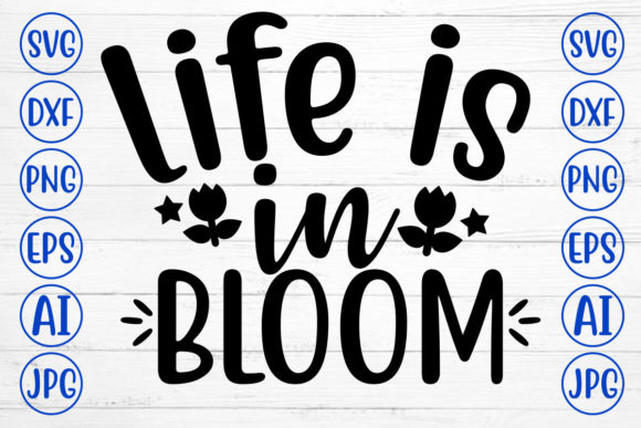 LIfe is in Bloom: A Versatile Graphic Design Asset for Crafts and Creative Projects