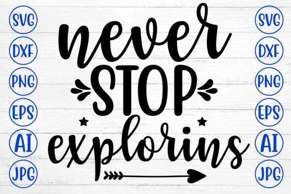 Never Stop Explorins: A Graphic Design Asset for Crafts and Creativity