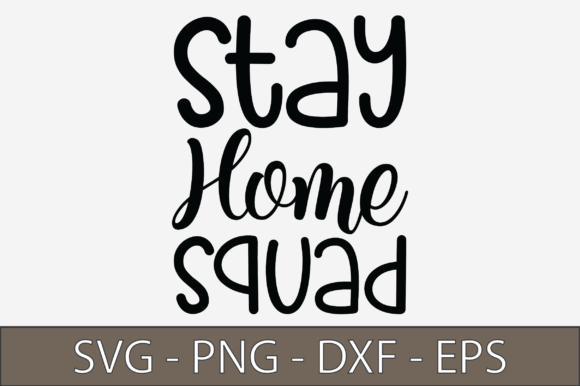 Stay Home Squad Graphics: A Versatile Craft Asset for Content Creators