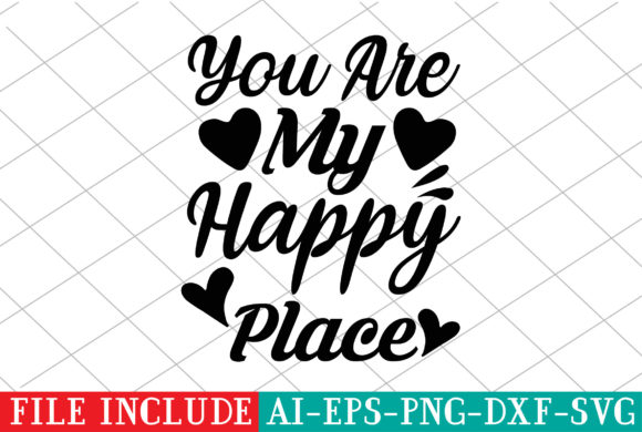 You Are My Happy Place – A Graphics Asset for Crafts & Merch